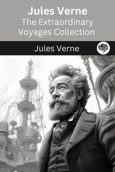 Jules Verne: The Extraordinary Voyages Collection (The Greatest Writers of All Time Book 42)