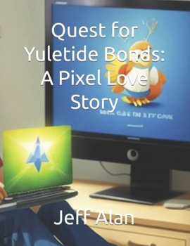 Paperback Quest for Yuletide Bonds: A Pixel Love Story Book