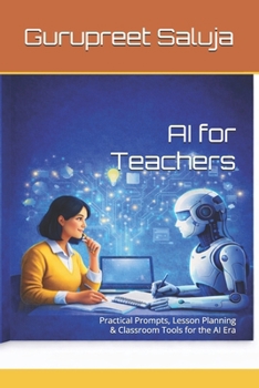 Paperback AI for Teachers: Practical Prompts, Lesson Planning & Classroom Tools for the AI Era Book