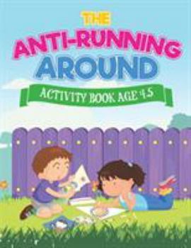 Paperback The Anti-Running Around Activity Book Age 4-5 Book