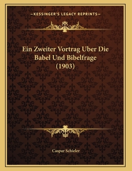 Paperback Ein Zweiter Vortrag Uber Die Babel Und Bibelfrage (1903) [German] Book