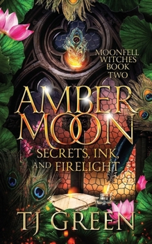 Amber Moon: Secrets, Ink, and Firelight: Witch Fiction (Moonfell Witches)