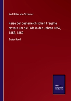 Paperback Reise der oesterreichischen Fregatte Novara um die Erde in den Jahren 1857, 1858, 1859: Erster Band [German] Book