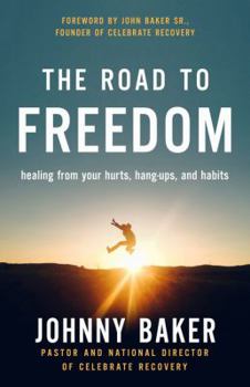 Hardcover The Road to Freedom: Healing from Your Hurts, Hang-Ups, and Habits Book