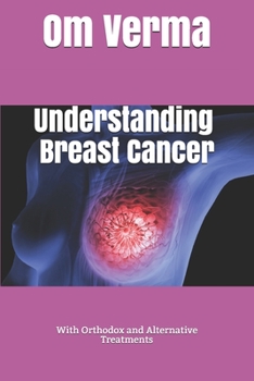 Paperback Understanding Breast Cancer: With Orthodox and Alternative Treatments Book