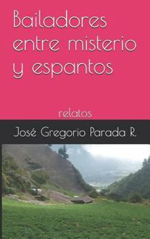 Paperback Bailadores entre misterio y espantos: relatos [Spanish] Book