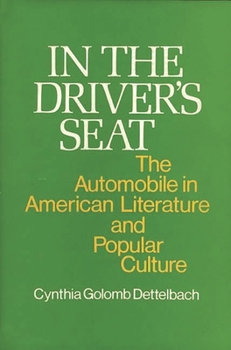 In the Driver's Seat: The Automobile in American Literature and Popular Culture (Contributions in American Studies)