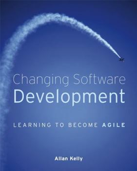 Paperback Changing Software Development: Learning to Become Agile Book