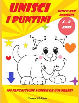 Paperback Unisci i Puntini Gioco Per Bambini 4-8 anni: 100 puzzle stimolanti e divertenti punto per punto per i bambini, E divertente colorazione degli animali [Italian] Book