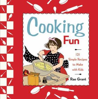 Spiral-bound Cooking Fun: 121 Simple Recipes to Make with Kids Book