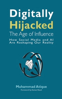 Hardcover Digitally Hijacked: The Age of Influence Book