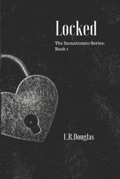 Locked: A New Adult Dark Romance - Book #1 of the Incantenato
