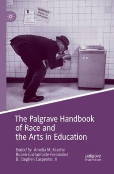 Paperback The Palgrave Handbook of Race and the Arts in Education Book