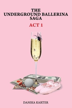 The Underground Ballerina Saga: ACT 1: ACT 1