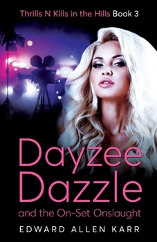 Dayzee Dazzle and the on-Set Onslaught - Book #3 of the Thrills N Kills in the Hills