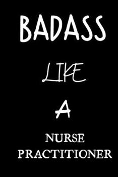 badass like a nurse practitioner: small lined New Job Quote Notebook / Travel Journal to write in (6'' x 9'') 120 pages