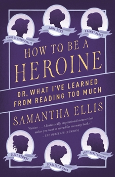 Paperback How to Be a Heroine: Or, What I've Learned from Reading Too Much Book