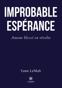 Paperback Improbable Espérance: Amour blessé en révolte [French] Book
