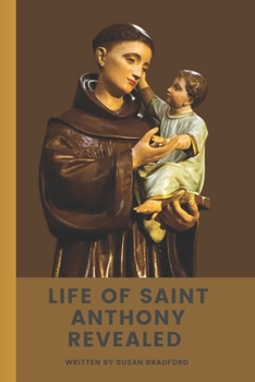 Paperback Life Of Saint Anthony Revealed: The Great Wonder Worker Of Pauda Book