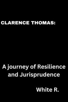 Paperback Clarence Thomas: A Journey of Resilience and Jurisprudence Book