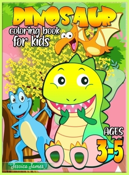 Hardcover Dinosaur Coloring Book for Kids Ages 3-5: Dinosaur Toddler Girl Boy Coloring Book & Cute Dinosaur Coloring Book Baby Boy Girl First Book & Dino Colori Book