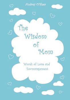 Paperback The Wisdom of Mom - Large Print Version: Words of Love and Encouragement [Large Print] Book