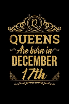 Queens Are Born In December 17th Notebook Birthday Gift: Lined Notebook / Journal Gift, 100 Pages, 6x9, Soft Cover, Matte Finish