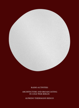 Paperback Radio-Activities: Architecture and Broadcasting in Cold War Berlin Book