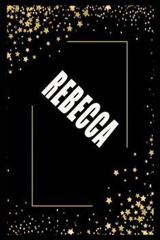 REBECCA (6x9 Journal): Lined Writing Notebook with Personalized Name, 110 Pages: REBECCA Unique personalized planner Gift for REBECCA Golden Journal, Thoughtful Cool Present for REBECCA ( REBECCA note