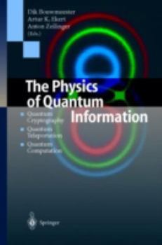Hardcover The Physics of Quantum Information: Quantum Cryptography, Quantum Teleportation, Quantum Computation Book