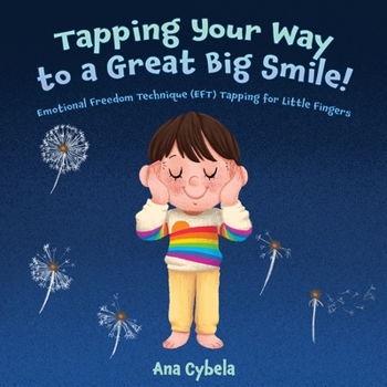 Paperback Tapping Your Way to a Great Big Smile!: Emotional Freedom Technique (EFT) Tapping for Little Fingers Book