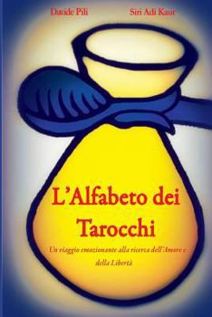 Paperback L'Alfabeto dei Tarocchi: Un Viaggio emozionante alla ricerca dell'Amore e della Libertà [Italian] Book