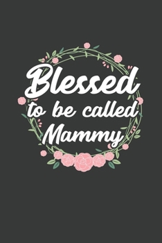 Paperback Blessed to Be Called Mammy: 6x9 Inch Journal Diary Notebook 110 Blank Lined Pages Grandma Mothers Day Gift Book