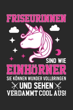 Friseurinnen Sind Wie Einhörner: Din A5 Heft (Kariert) Mit Karos Für Friseurinnen | Notizbuch Tagebuch Planer Friseurin | Notiz Buch Geschenk Journal ... Haare Schneiden Notebook (German Edition)