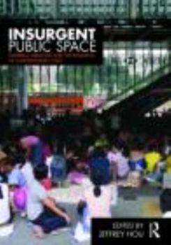 Paperback Insurgent Public Space: Guerrilla Urbanism and the Remaking of Contemporary Cities Book