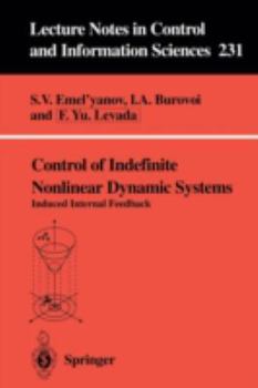 Paperback Control of Indefinite Nonlinear Dynamic Systems: Induced Internal Feedback Book