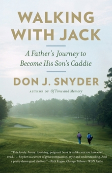 Paperback Walking with Jack: A Father's Journey to Become His Son's Caddie Book