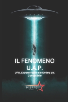 Paperback IL FENOMENO UAP - ufo, extraterrestri e le ombre del conoscibile [Italian] Book