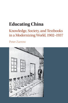 Paperback Educating China: Knowledge, Society and Textbooks in a Modernizing World, 1902-1937 Book