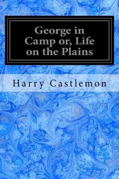 Paperback George in Camp or, Life on the Plains: Roughing it Series Book