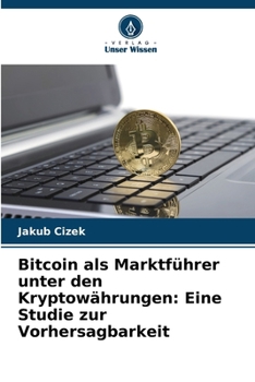 Paperback Bitcoin als Marktführer unter den Kryptowährungen: Eine Studie zur Vorhersagbarkeit [German] Book