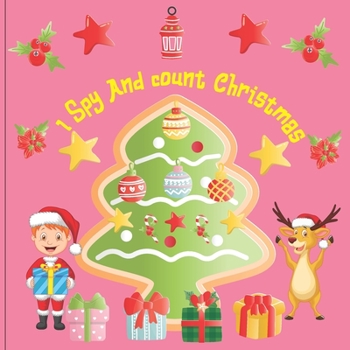 Paperback I Spy and Count Christmas: A Fun Book For 3-5 Year Old About Winter & Christmas Great Gift For Preschoolers &Kids&Kindergarten Book