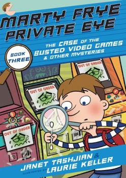 Hardcover Marty Frye, Private Eye: The Case of the Busted Video Games & Other Mysteries Book