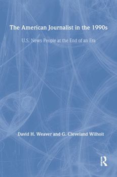 Paperback The American Journalist in the 1990s: U.S. News People at the End of An Era Book