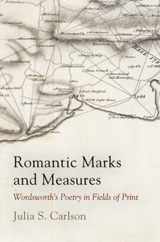 Hardcover Romantic Marks and Measures: Wordsworth's Poetry in Fields of Print Book