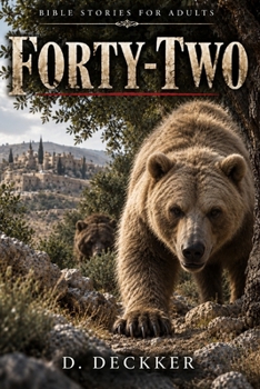 FORTY-TWO (BIBLE STORIES FOR ADULTS)
