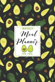Weekly Meal Planner for Two: Weekly Meal Planning Notebook Journal With 52 Week Food Planner For Two or For Couples - Size 6x9 with 2020 to 2021 Calendar
