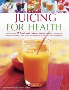 Paperback Juicing for Health: How to Make 65 Fresh and Natural Juices for Health, Vitality and Delicious Drinking - With a Fruit and Vegetable Guide Book