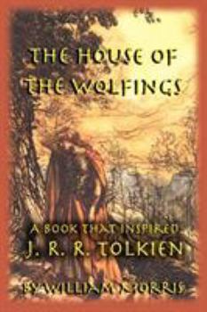 Paperback The House of the Wolfings: A Book that Inspired J. R. R. Tolkien Book