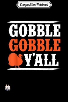 Paperback Composition Notebook: Gobble gobble y'all Thanksgiving Journal/Notebook Blank Lined Ruled 6x9 100 Pages Book
